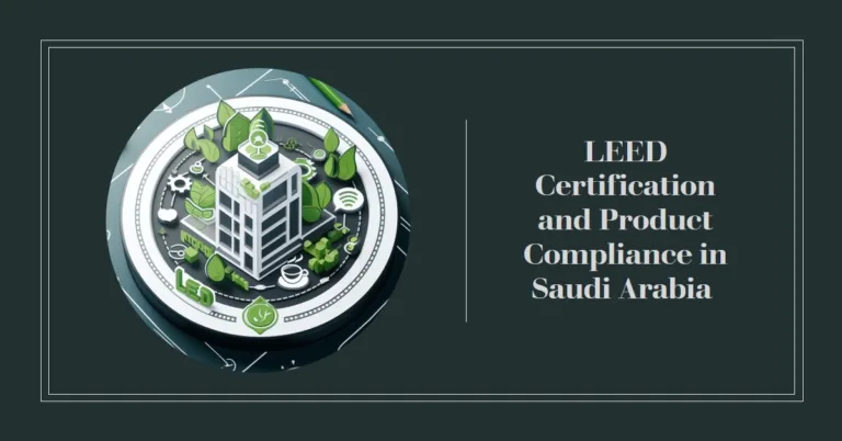 LEED Certification and Product Compliance in Saudi Arabia